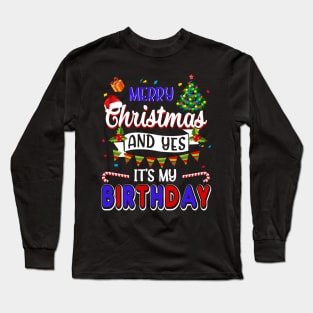 Merry Christmas And Yes It_s My Birthday Long Sleeve T-Shirt